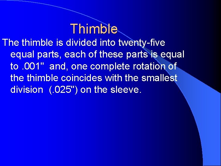 Thimble The thimble is divided into twenty-five equal parts, each of these parts is Thimble The thimble is divided into twenty-five equal parts, each of these parts is