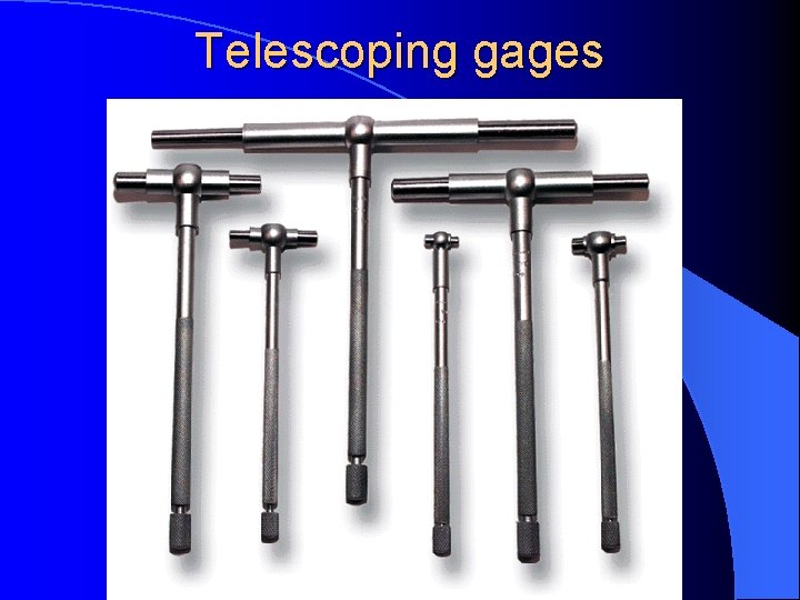 Telescoping gages Telescoping gages