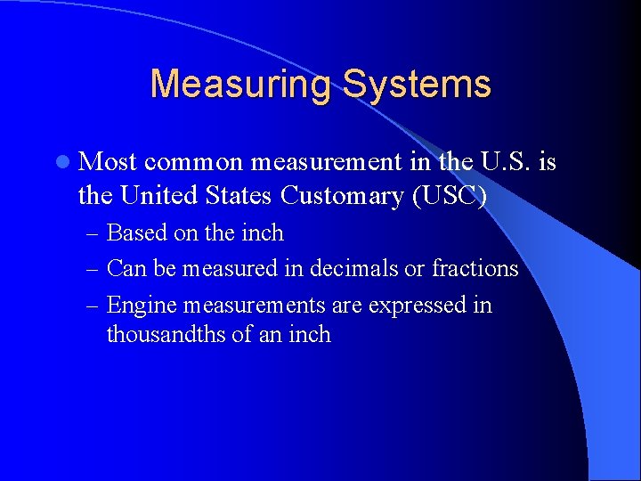 Measuring Systems l Most common measurement in the U. S. is the United States Measuring Systems l Most common measurement in the U. S. is the United States