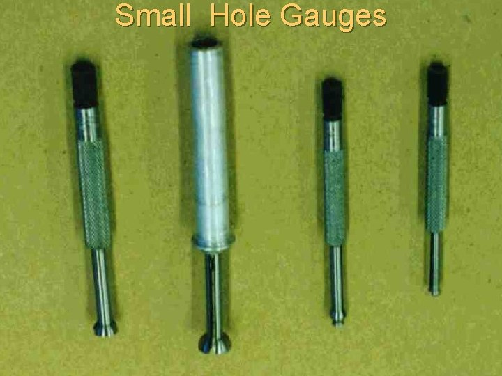 Small Hole Gauges Small Hole Gauges