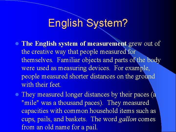 English System? The English system of measurement grew out of the creative way that English System? The English system of measurement grew out of the creative way that