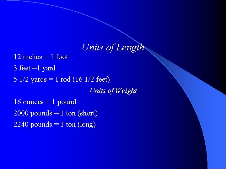 12 inches = 1 foot Units of Length 3 feet =1 yard 5 1/2 12 inches = 1 foot Units of Length 3 feet =1 yard 5 1/2