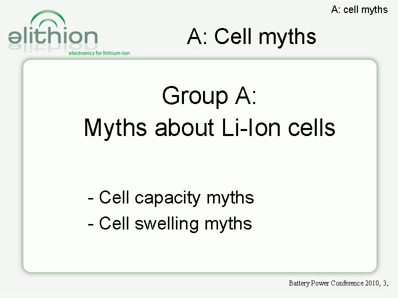 A: cell myths A: Cell myths Group A: Myths about Li-Ion cells - Cell