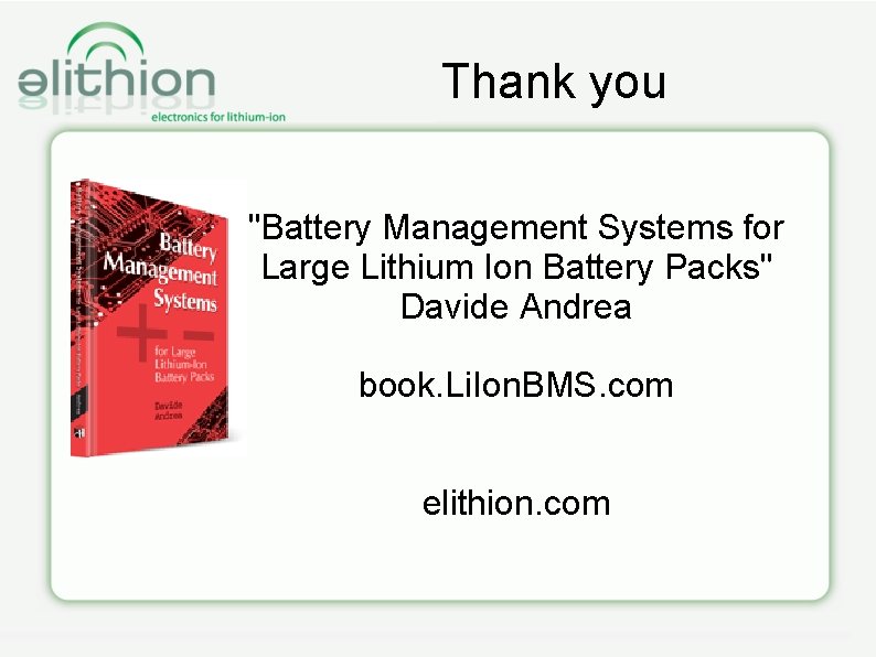 Thank you "Battery Management Systems for Large Lithium Ion Battery Packs" Davide Andrea book.