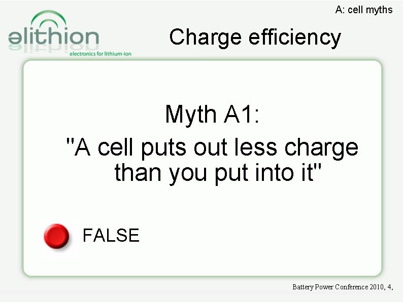 A: cell myths Charge efficiency Myth A 1: "A cell puts out less charge