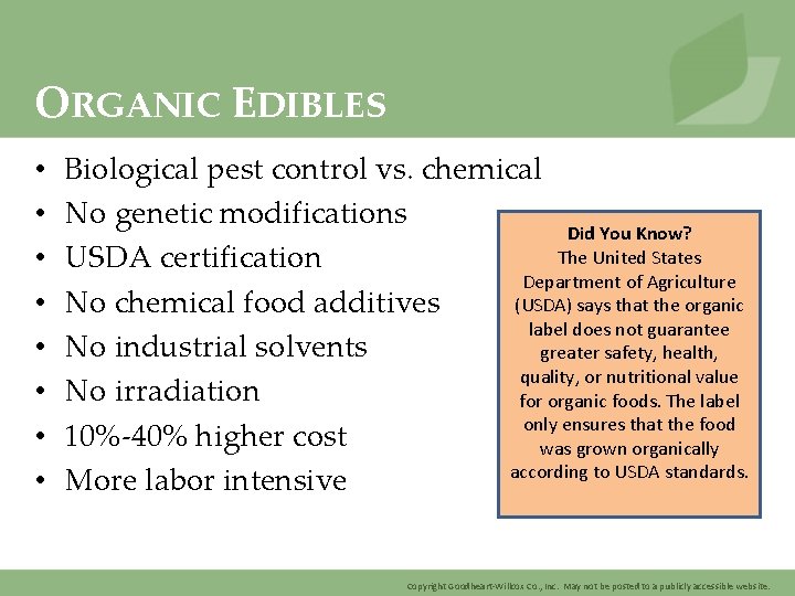 ORGANIC EDIBLES • • Biological pest control vs. chemical No genetic modifications Did You