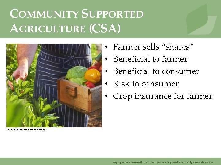 COMMUNITY SUPPORTED AGRICULTURE (CSA) • • • Farmer sells “shares” Beneficial to farmer Beneficial