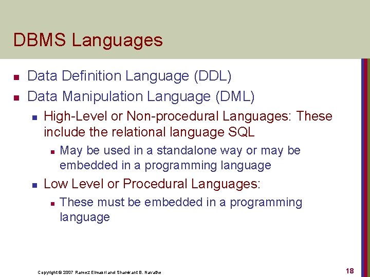 DBMS Languages n n Data Definition Language (DDL) Data Manipulation Language (DML) n High-Level