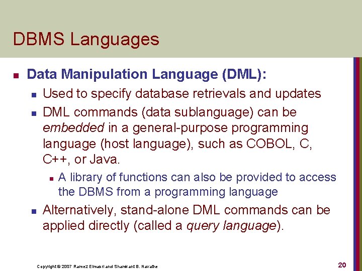 DBMS Languages n Data Manipulation Language (DML): n n Used to specify database retrievals