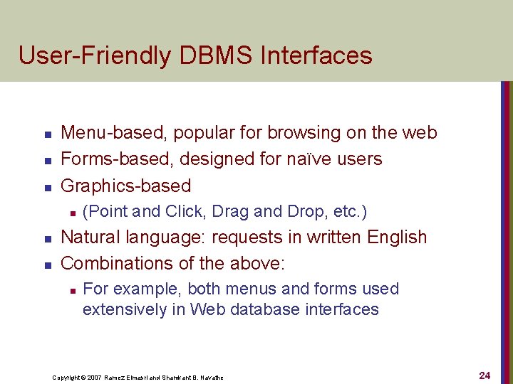 User-Friendly DBMS Interfaces n n n Menu-based, popular for browsing on the web Forms-based,