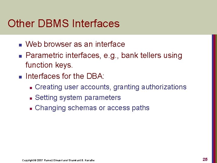 Other DBMS Interfaces n n n Web browser as an interface Parametric interfaces, e.