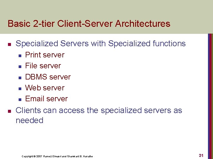 Basic 2 -tier Client-Server Architectures n Specialized Servers with Specialized functions n n n