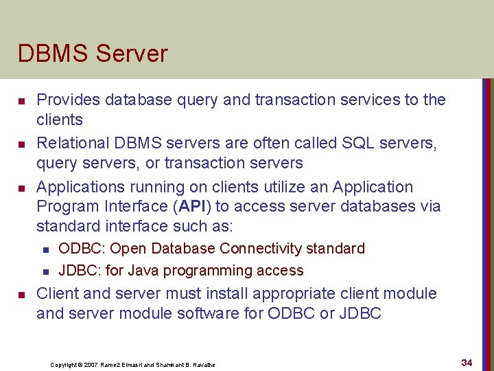 DBMS Server n n n Provides database query and transaction services to the clients