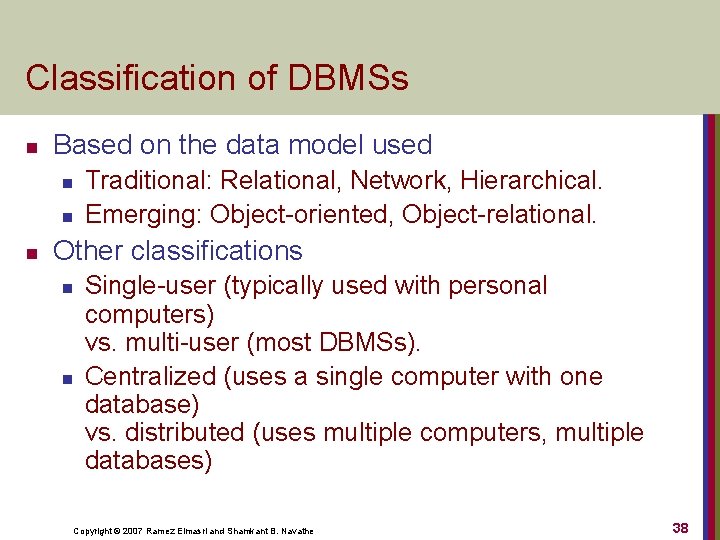 Classification of DBMSs n Based on the data model used n n n Traditional: