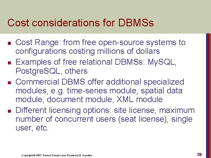 Cost considerations for DBMSs n n Cost Range: from free open-source systems to configurations