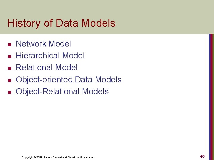 History of Data Models n n n Network Model Hierarchical Model Relational Model Object-oriented