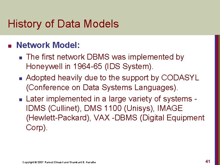 History of Data Models n Network Model: n n n The first network DBMS