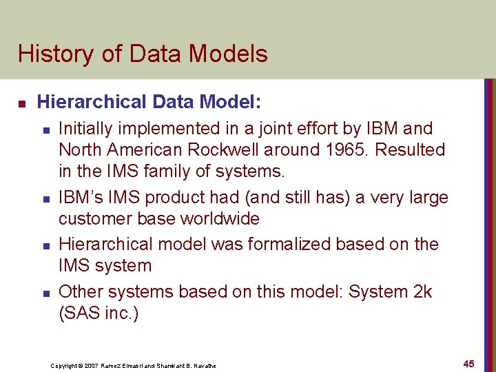 History of Data Models n Hierarchical Data Model: n n Initially implemented in a