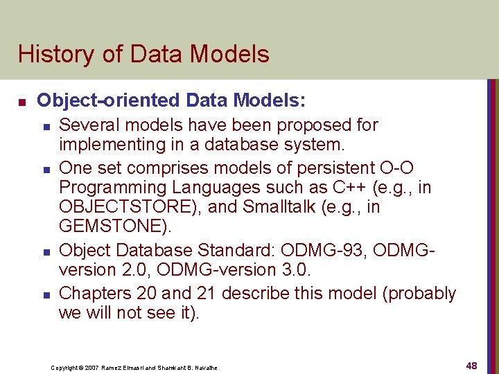 History of Data Models n Object-oriented Data Models: n n Several models have been