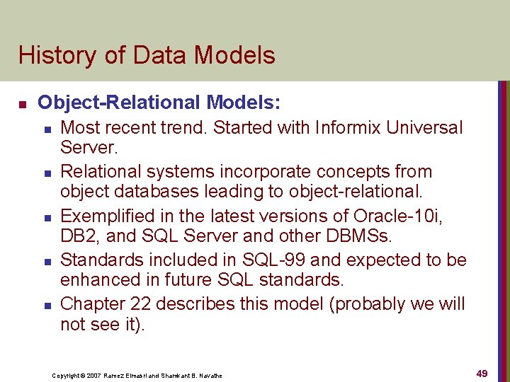 History of Data Models n Object-Relational Models: n n n Most recent trend. Started