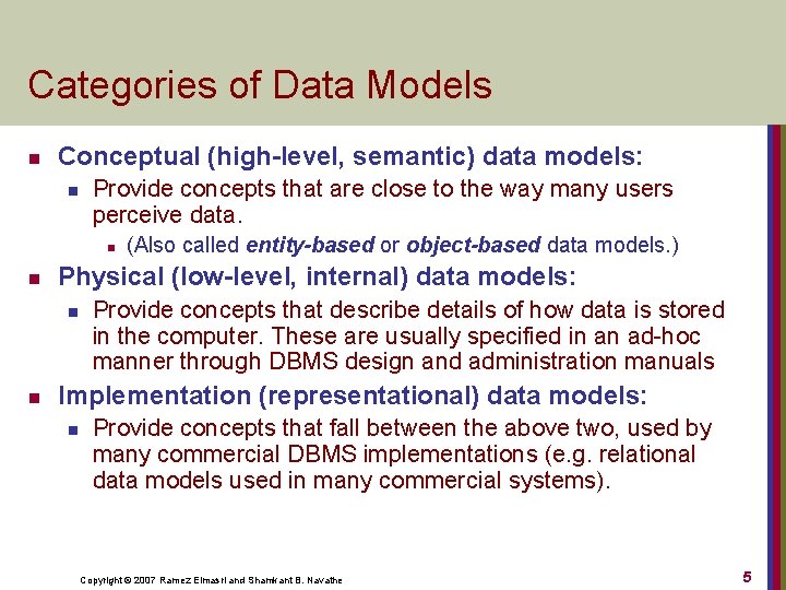 Categories of Data Models n Conceptual (high-level, semantic) data models: n Provide concepts that