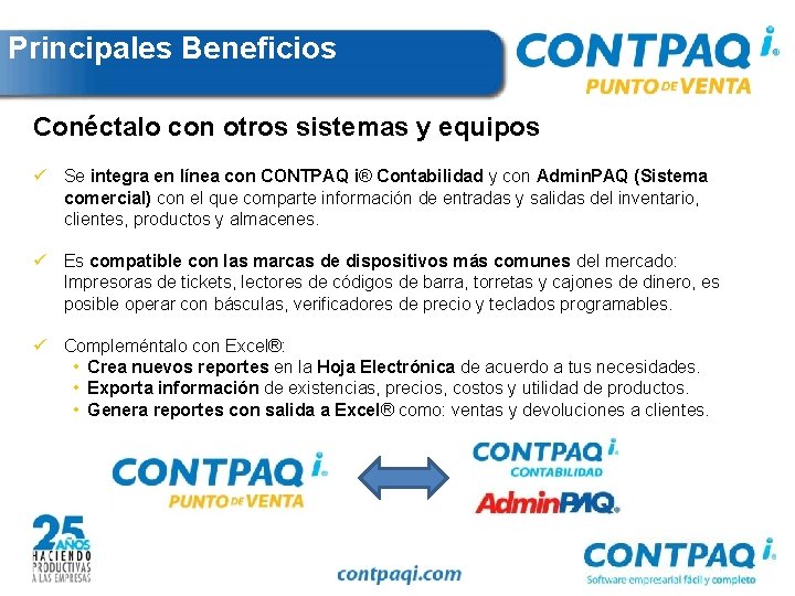 Principales Beneficios Conéctalo con otros sistemas y equipos ü Se integra en línea con