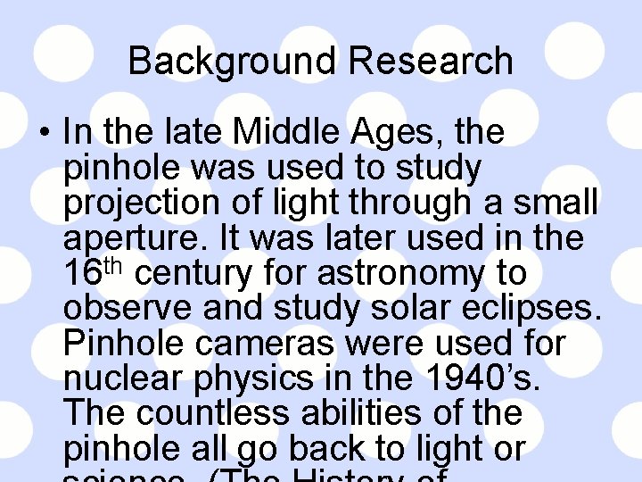 Background Research • In the late Middle Ages, the pinhole was used to study