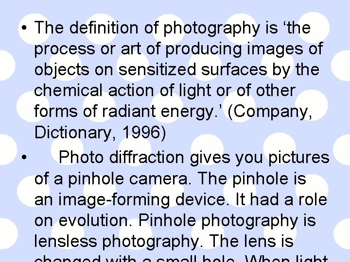  • The definition of photography is ‘the process or art of producing images