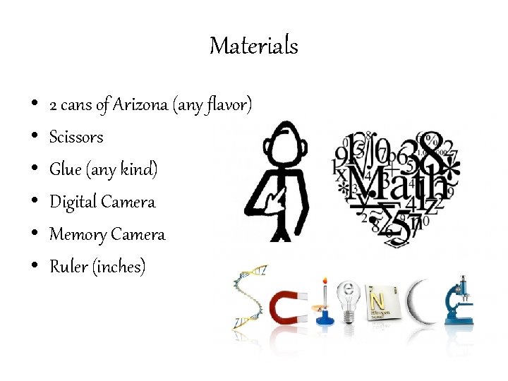 Materials • • • 2 cans of Arizona (any flavor) Scissors Glue (any kind)