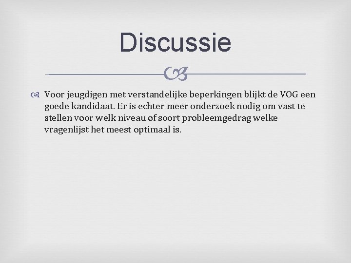 Discussie Voor jeugdigen met verstandelijke beperkingen blijkt de VOG een goede kandidaat. Er is
