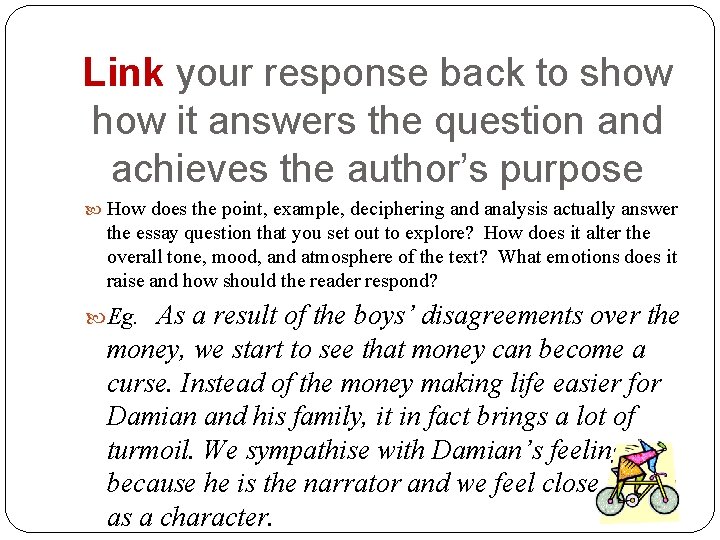 Link your response back to show it answers the question and achieves the author’s