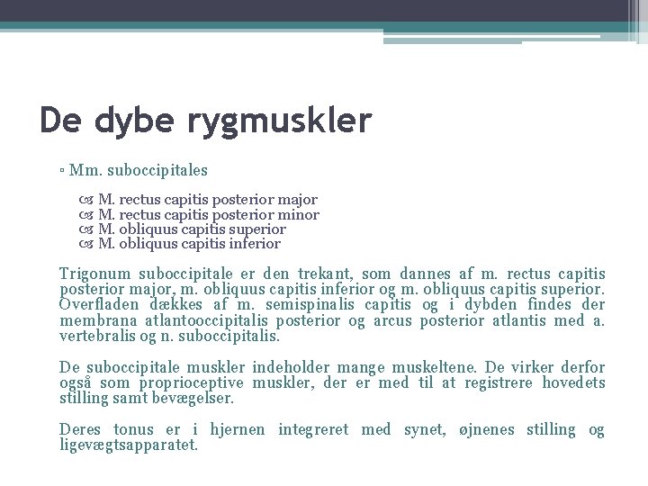 De dybe rygmuskler ▫ Mm. suboccipitales M. rectus capitis posterior major M. rectus capitis