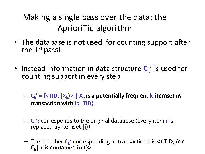 Making a single pass over the data: the Apriori. Tid algorithm • The database