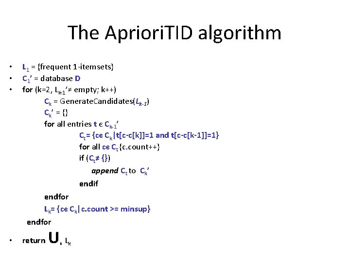 The Apriori. TID algorithm • • • L 1 = {frequent 1 -itemsets} C