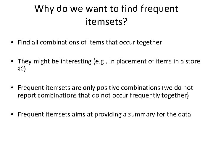 Why do we want to find frequent itemsets? • Find all combinations of items
