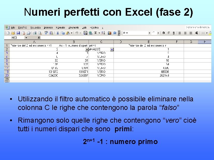 Numeri perfetti con Excel (fase 2) • Utilizzando il filtro automatico è possibile eliminare