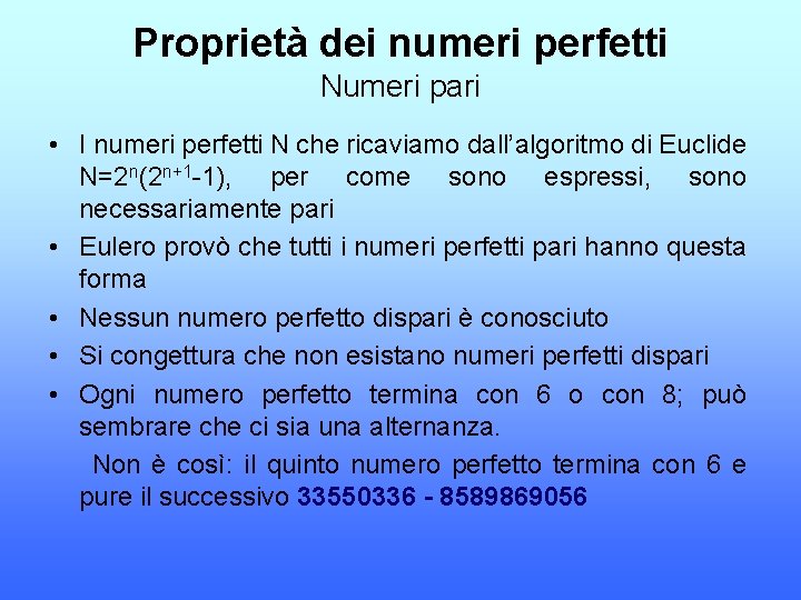 Proprietà dei numeri perfetti Numeri pari • I numeri perfetti N che ricaviamo dall’algoritmo