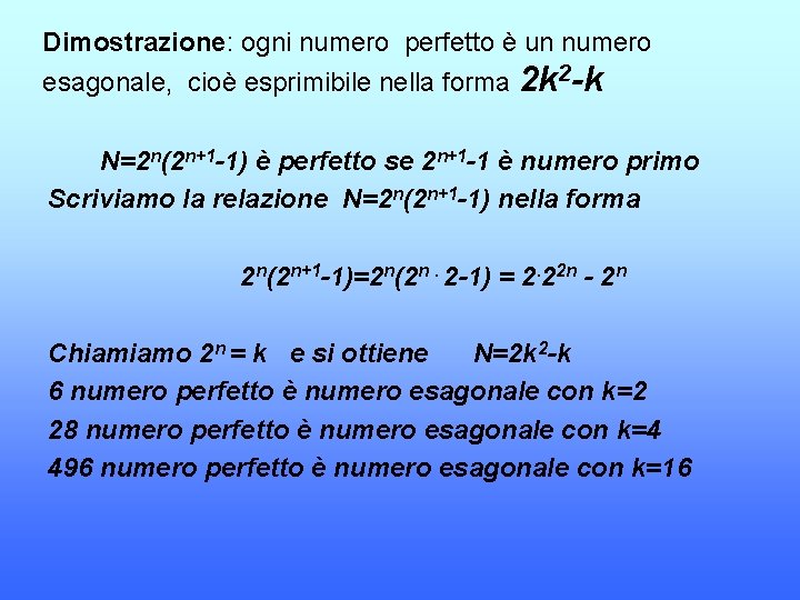 Dimostrazione: ogni numero perfetto è un numero esagonale, cioè esprimibile nella forma 2 k