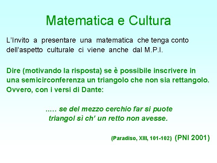 Matematica e Cultura L’Invito a presentare una matematica che tenga conto dell’aspetto culturale ci