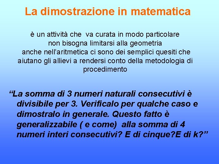 La dimostrazione in matematica è un attività che va curata in modo particolare non