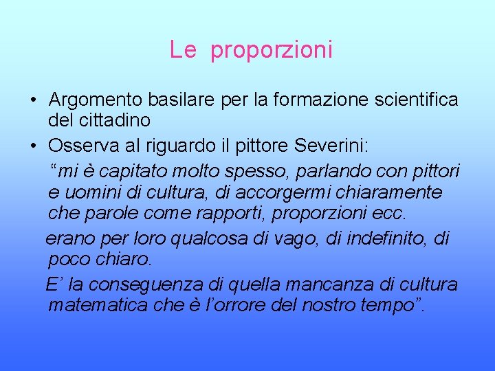 Le proporzioni • Argomento basilare per la formazione scientifica del cittadino • Osserva al