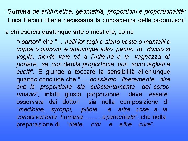 “Summa de arithmetica, geometria, proportioni e proportionalità” Luca Pacioli ritiene necessaria la conoscenza delle