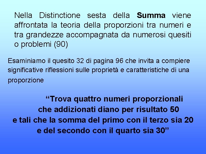 Nella Distinctione sesta della Summa viene affrontata la teoria della proporzioni tra numeri e