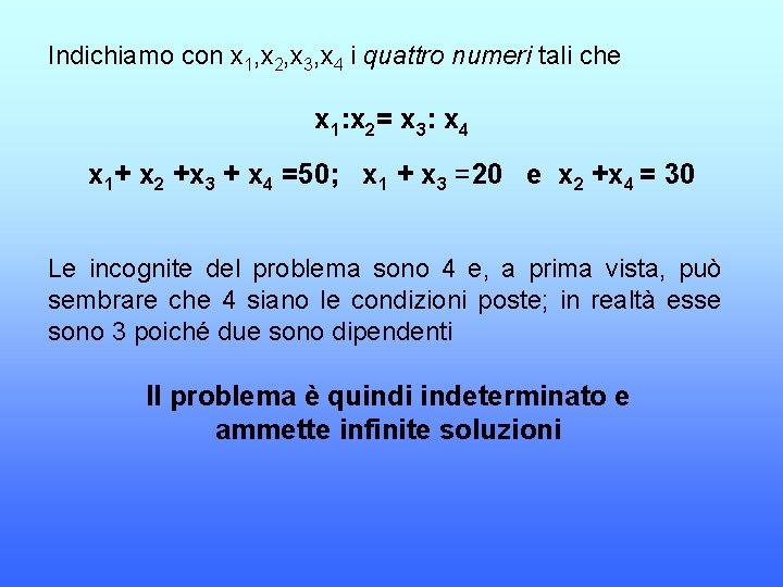 Indichiamo con x 1, x 2, x 3, x 4 i quattro numeri tali