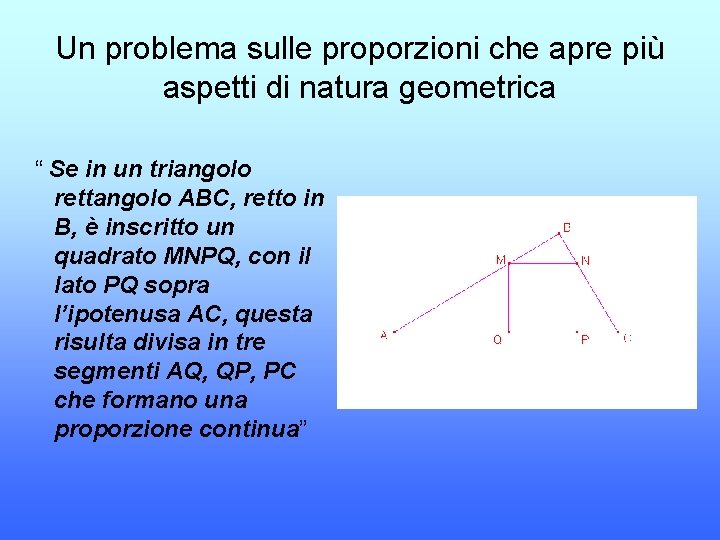 Un problema sulle proporzioni che apre più aspetti di natura geometrica “ Se in