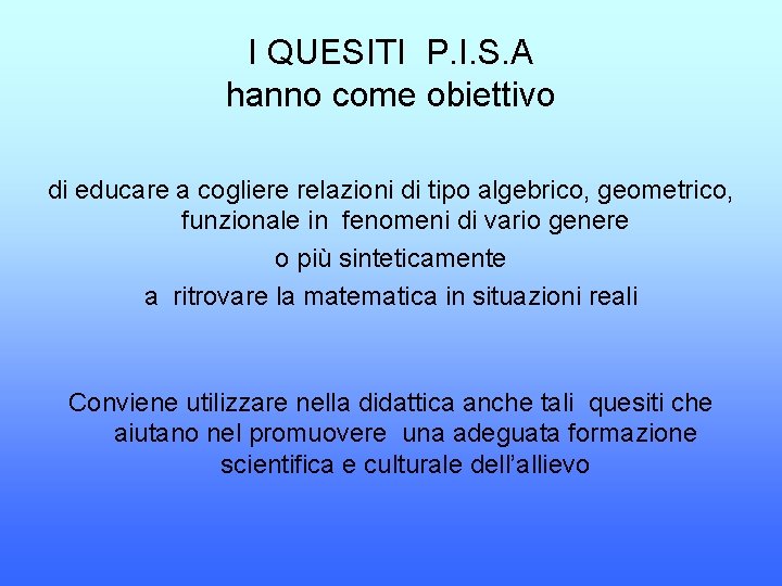 I QUESITI P. I. S. A hanno come obiettivo di educare a cogliere relazioni