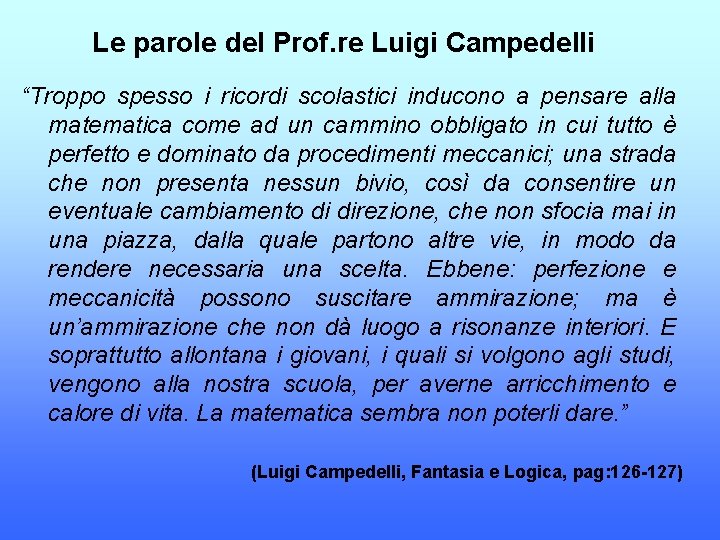 Le parole del Prof. re Luigi Campedelli “Troppo spesso i ricordi scolastici inducono a
