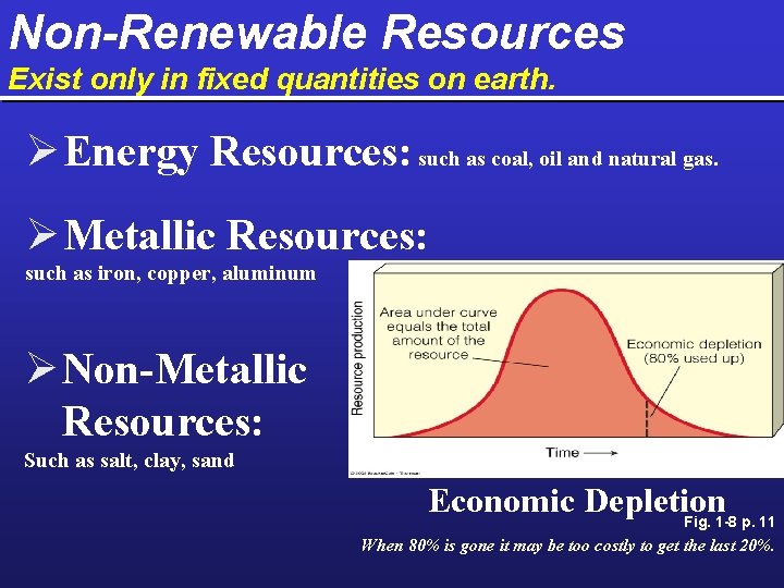 Non-Renewable Resources Exist only in fixed quantities on earth. Ø Energy Resources: such as