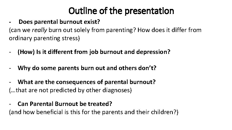 Outline of the presentation - Does parental burnout exist? (can we really burn out