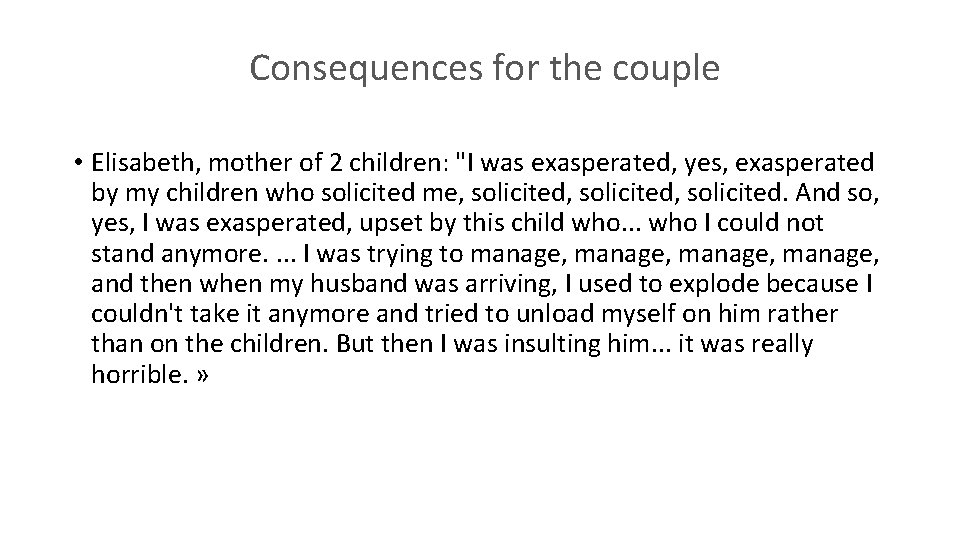 Consequences for the couple • Elisabeth, mother of 2 children: "I was exasperated, yes,